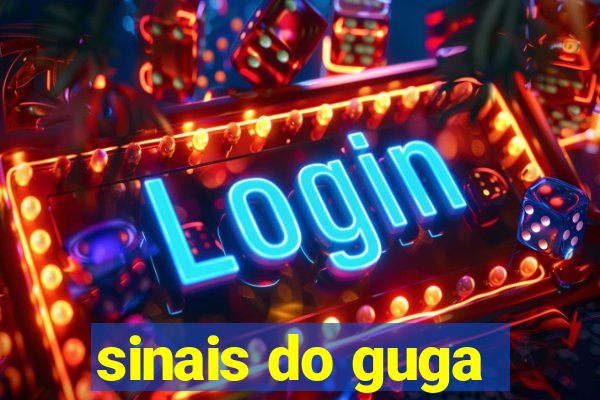 sinais do guga