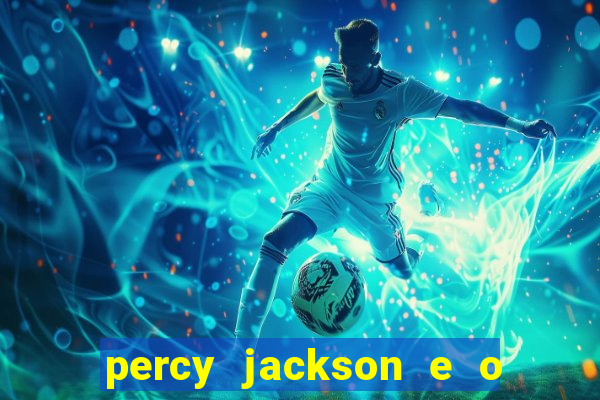 percy jackson e o ladr o de raios filme completo dublado