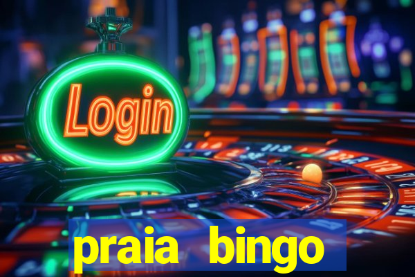 praia bingo dinheiro infinito 2022