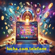 lucha.com telefone