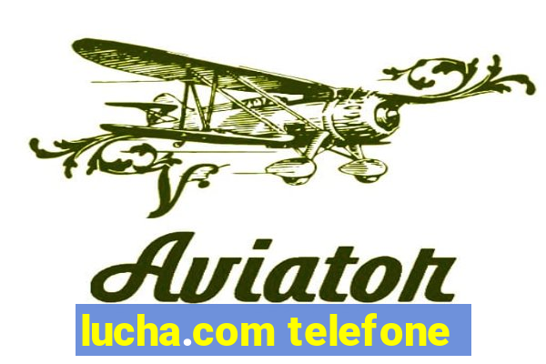 lucha.com telefone