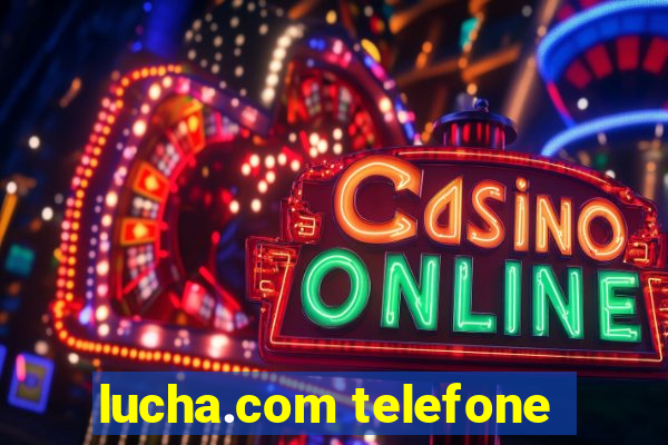 lucha.com telefone