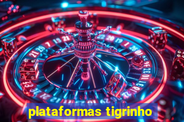 plataformas tigrinho