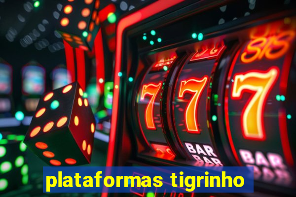 plataformas tigrinho