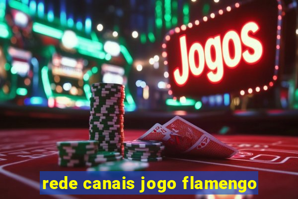 rede canais jogo flamengo