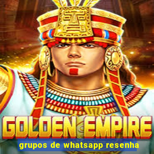 grupos de whatsapp resenha