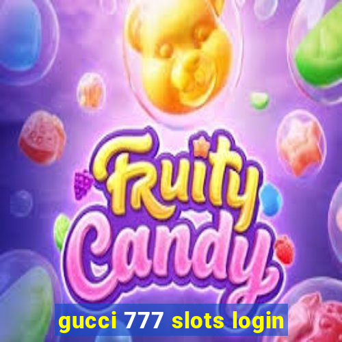 gucci 777 slots login