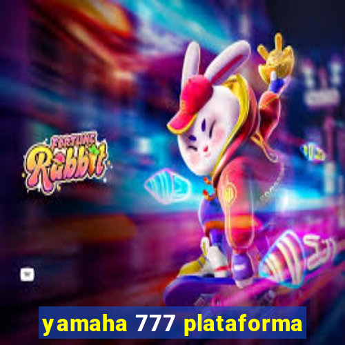 yamaha 777 plataforma