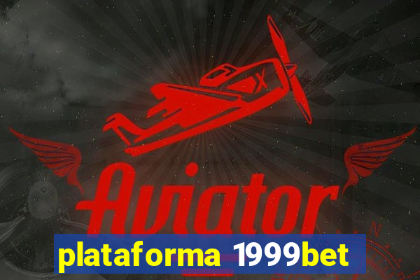 plataforma 1999bet