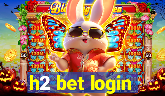 h2 bet login