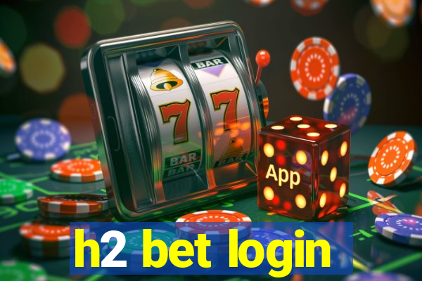 h2 bet login