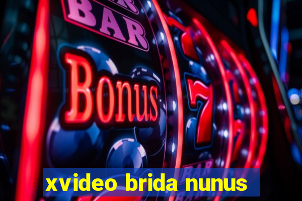 xvideo brida nunus