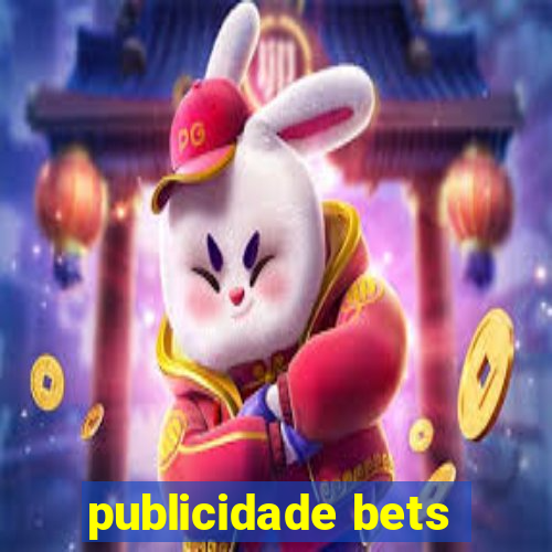 publicidade bets