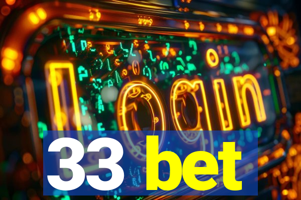 33 bet