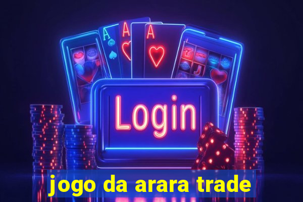 jogo da arara trade