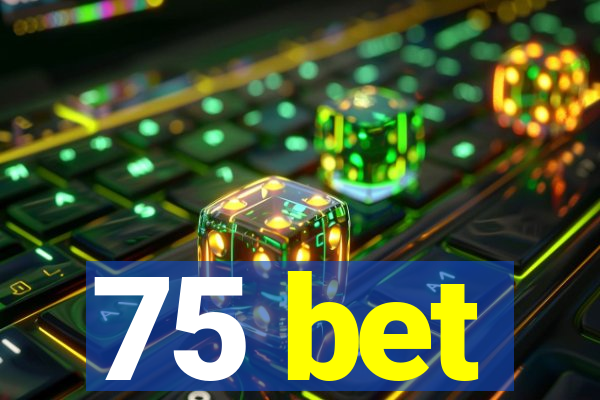 75 bet