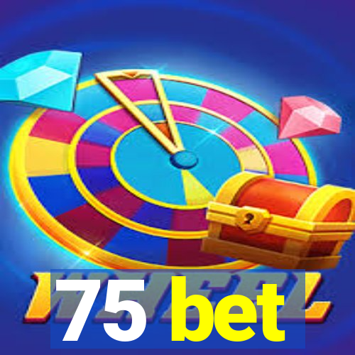 75 bet