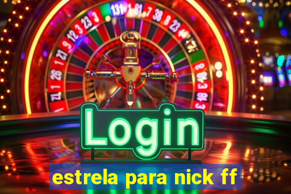 estrela para nick ff