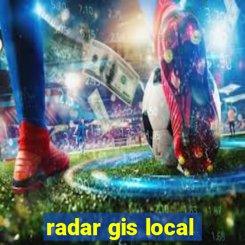 radar gis local