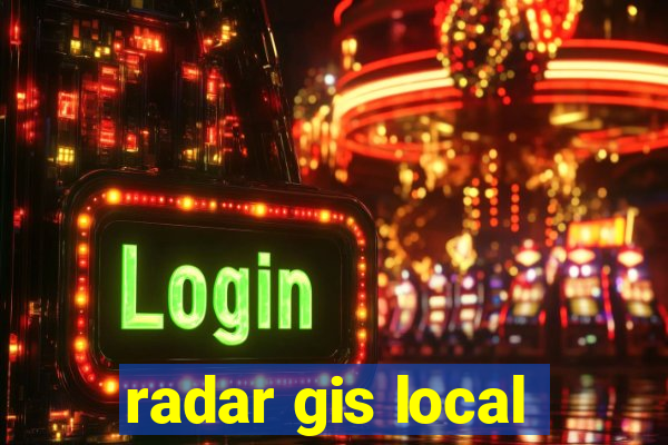 radar gis local