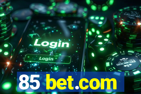 85 bet.com