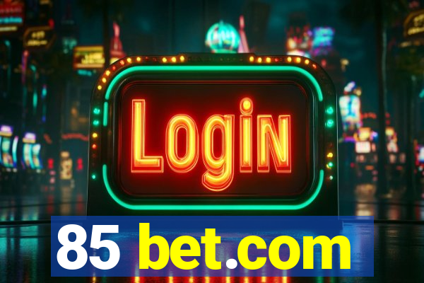 85 bet.com