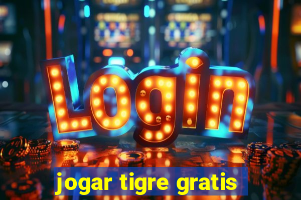 jogar tigre gratis