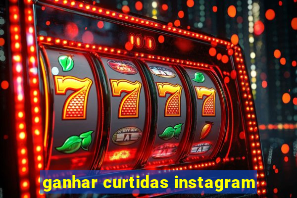 ganhar curtidas instagram