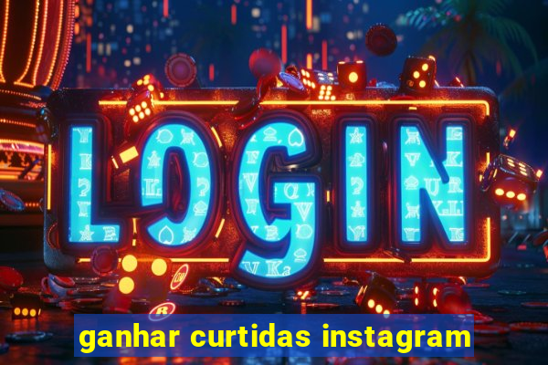 ganhar curtidas instagram