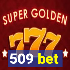 509 bet