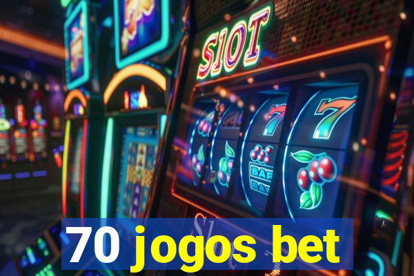 70 jogos bet