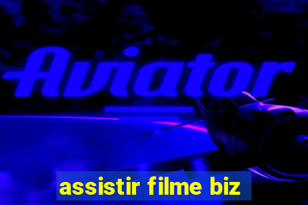 assistir filme biz