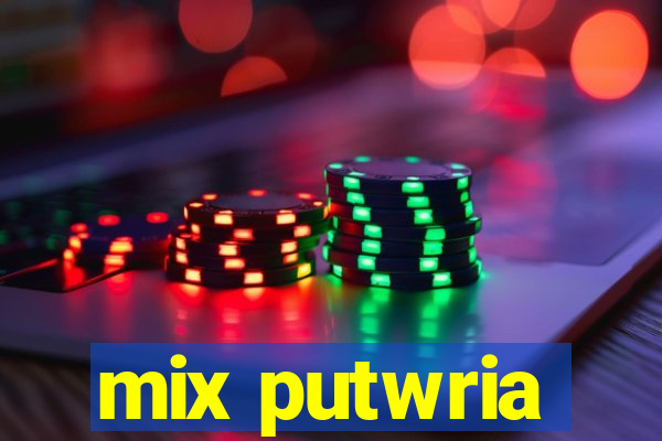 mix putwria