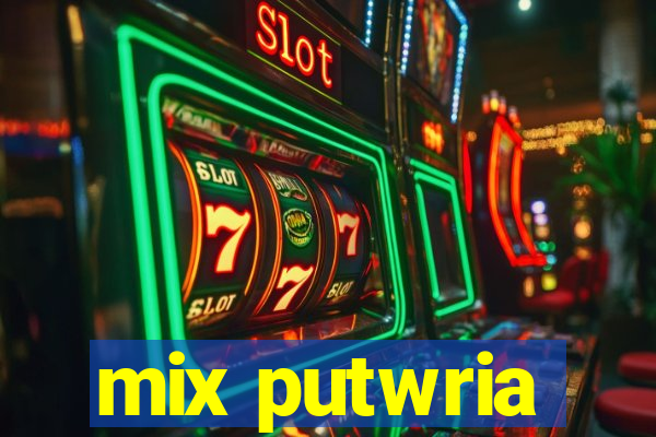 mix putwria