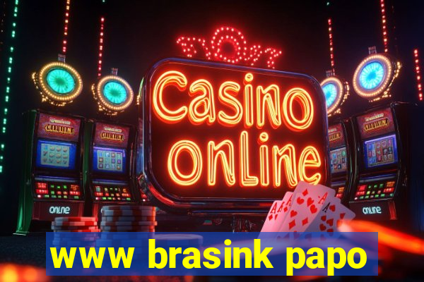 www brasink papo