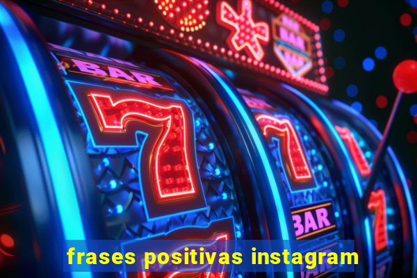 frases positivas instagram