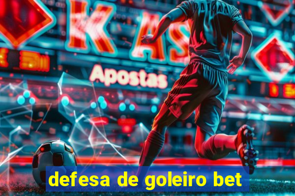 defesa de goleiro bet