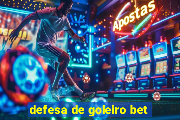 defesa de goleiro bet