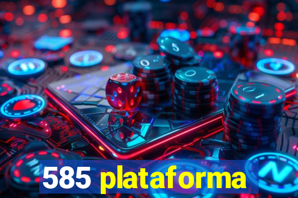 585 plataforma