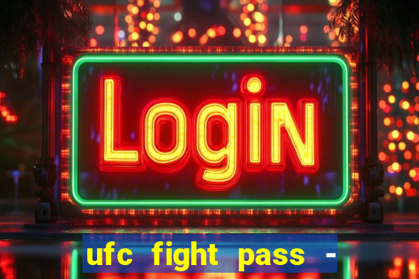 ufc fight pass - tv ao vivo