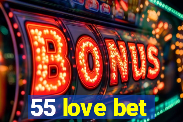 55 love bet