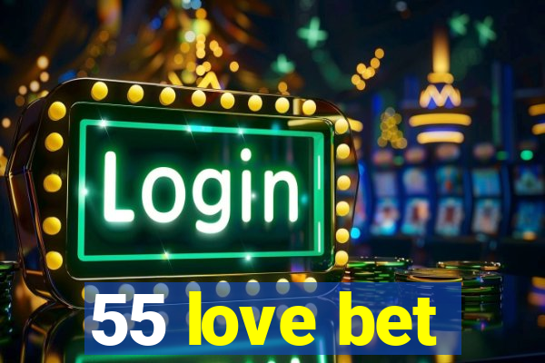 55 love bet