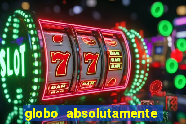 globo absolutamente sobretudo 2019