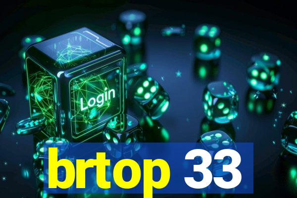 brtop 33