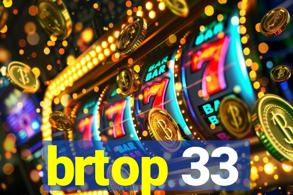 brtop 33