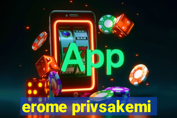 erome privsakemi