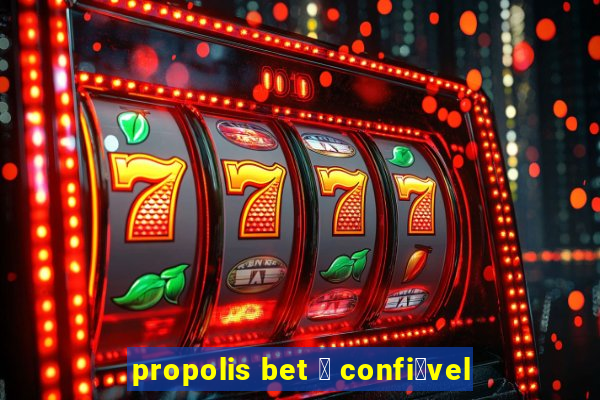 propolis bet 茅 confi谩vel