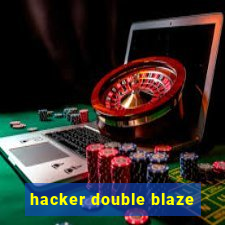 hacker double blaze