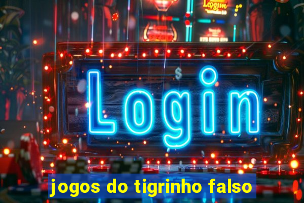 jogos do tigrinho falso