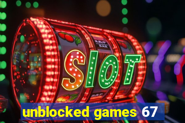 unblocked games 67